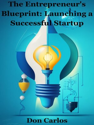 cover image of The Entrepreneur's Blueprint Launching a Successful Startup